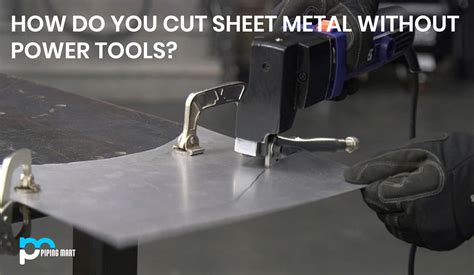 how to cut metal without tools